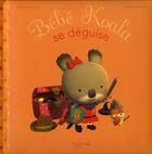 Couverture du livre « Bébé Koala se déguise » de Nadia Berkane et Alexis Nesme aux éditions Hachette Enfants