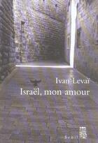 Couverture du livre « Israel, mon amour » de Ivan Levai aux éditions Seuil