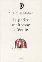 Couverture du livre « La petite maïtresse d'école » de Alain Le Nineze aux éditions Seuil