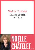 Couverture du livre « Laisse courir ta main » de Noelle Chatelet aux éditions Seuil