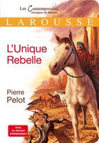 Couverture du livre « L'unique rebelle » de Pierre Pelot aux éditions Larousse