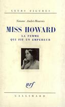 Couverture du livre « Miss howard, la femme qui fit un empereur » de Andre-Maurois Simone aux éditions Gallimard