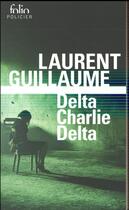 Couverture du livre « Delta charlie delta » de Laurent Guillaume aux éditions Folio