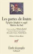 Couverture du livre « Les portes de feutre ; épopées kirghiz et sagaï, Sibérie du Sud » de Wilhelm Radloff aux éditions Gallimard