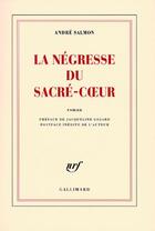 Couverture du livre « La négresse du Sacré-Coeur » de André Salmon aux éditions Gallimard