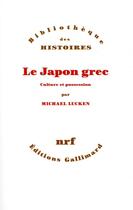 Couverture du livre « Le Japon grec ; culture et possession » de Michael Lucken aux éditions Gallimard