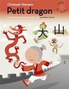 Couverture du livre « Petit dragon : une histoire d'aventures d'amitié et de caractères chinois » de Christoph Neimann aux éditions Gallimard-jeunesse