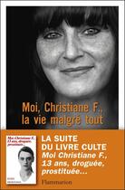 Couverture du livre « Moi, Christiane F., la vie malgré tout » de Christiane Felscherinow et Sonja Vukovic aux éditions Flammarion