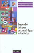 Couverture du livre « Les psychotherapies psychanalytiques en institution » de Boucherat Hue aux éditions Dunod