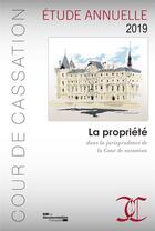 Couverture du livre « La propriété dans la jurisprudence de la Cour de cassation ; études 2019 » de Cour De Cassation aux éditions Documentation Francaise