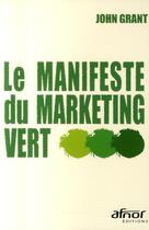 Couverture du livre « Le manifeste du marketing vert » de John Grant aux éditions Afnor