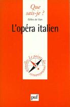 Couverture du livre « L'opera italien » de Gilles De Van aux éditions Que Sais-je ?