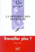 Couverture du livre « Reforme des retraites (la) » de Bruno Palier aux éditions Que Sais-je ?