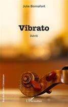 Couverture du livre « Vibrato » de Julie Bonnafont aux éditions L'harmattan