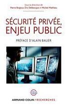 Couverture du livre « Sécurité privée, enjeu public » de Pierre Brajeux et Eric Delbecque et Michel Mathieu aux éditions Armand Colin