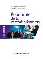 Couverture du livre « Économie de la mondialisation » de Mickael Joubert et Lionel Lorrain aux éditions Armand Colin