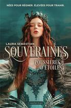 Couverture du livre « Souveraines Tome 2 : Poussières d'étoiles » de Laura Sebastian aux éditions Casterman