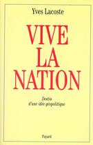 Couverture du livre « Vive la nation ! destin d'une idée géopolitique » de Yves Lacoste aux éditions Fayard