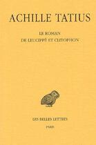 Couverture du livre « Le roman de Leucippé et Clitophon » de Achille Tatius aux éditions Belles Lettres