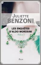 Couverture du livre « Les enquêtes d'Aldo Morosini Tome 2 » de Juliette Benzoni aux éditions Plon