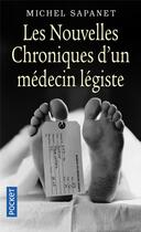 Couverture du livre « Les nouvelles chroniques d'un médecin légiste » de Michel Sapanet aux éditions Pocket