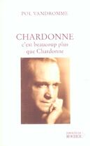 Couverture du livre « Chardonne, c'est beaucoup plus que chardonne » de Pol Vandromme aux éditions Rocher