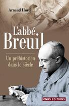 Couverture du livre « L'abbé Breuil » de Arnaud Hurel aux éditions Cnrs Editions