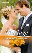 Couverture du livre « Mariage ; le baiser de la mariée ; fiancés pour de vrai ? mariage surprise ; le plus beau jour de leur vie ; un mari idéal » de Emily Mckay et Cara Colter et Melissa Mcclone et Julie Leto et Shirley Jump aux éditions Harlequin