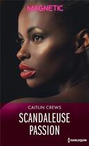 Couverture du livre « Hotel Temptation Tome 2 ; scandaleuse passion » de Caitlin Crews aux éditions Harlequin