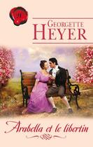 Couverture du livre « Arabella et le libertin » de Georgette Heyer aux éditions Harlequin