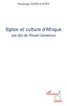 Couverture du livre « Église et culture d'Afrique ; les Djo de l'Ouest-Cameroun » de Dominique Kamga Sofo aux éditions L'harmattan