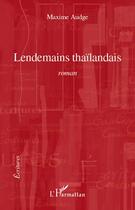 Couverture du livre « Lendemains thaïlandais » de Maxime Audge aux éditions Editions L'harmattan