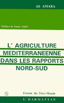 Couverture du livre « L'agriculture méditerranéenne dans les rapports Nord/Sud » de Ait Amara aux éditions Editions L'harmattan