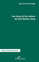 Couverture du livre « Les rêves et les visions de Carl Gustav Jung » de Jean-Luc Van Den Bergh aux éditions Editions L'harmattan