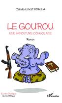 Couverture du livre « Le Gourou : Une imposture Congolaise - Roman » de Claude-Ernest Ndalla aux éditions Editions L'harmattan