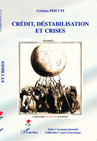 Couverture du livre « Crédit, déstabilisation et crises » de Cristina Peicuti aux éditions Editions L'harmattan