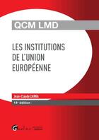 Couverture du livre « Qcm ; les institutions de l'Union européenne (14e édition) » de Jean-Claude Zarka aux éditions Gualino