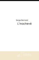 Couverture du livre « L'inachevé » de Bernard-S aux éditions Editions Le Manuscrit