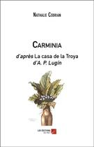 Couverture du livre « Carminia ; d'après La casa de la Troya d'A.P. Lugin » de Nathalie Cebrian aux éditions Editions Du Net