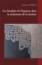 Couverture du livre « Les bienfaits de l'hypnose dans le traitement de la douleur » de Lahouria Darraz aux éditions Books On Demand