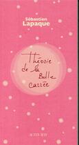 Couverture du livre « Théorie de la bulle carrée » de Sebastien Lapaque aux éditions Actes Sud