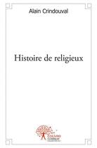 Couverture du livre « Histoire de religieux » de Cridouval Alain aux éditions Edilivre