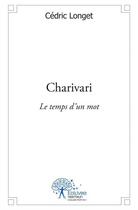 Couverture du livre « Charivari » de Cedric Longet aux éditions Edilivre