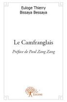 Couverture du livre « Le camfranglais » de Euloge Thierry Bissaya Bessaya aux éditions Edilivre