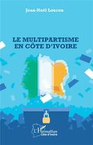 Couverture du livre « Le multipartisme en Côte d'Ivoire » de Jean-Noel Loucou aux éditions L'harmattan