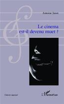 Couverture du livre « Le cinéma est-il devenu muet ? » de Antoine Janot aux éditions L'harmattan