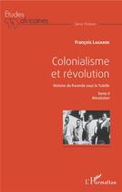 Couverture du livre « Colonialisme révolution, histoire du Rwanda sous la tutelle Tome 2 ; révolution » de Francois Lagarde aux éditions L'harmattan