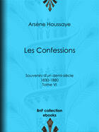 Couverture du livre « Les Confessions » de Arsene Houssaye aux éditions Bnf Collection Ebooks