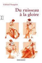 Couverture du livre « Du ruisseau à la gloire » de Gabriel Sempere aux éditions Complicites