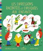 Couverture du livre « Les expressions racontées et expliquées aux enfants » de Amelie Faliere et Veronique Cauchy aux éditions Ctp Rue Des Enfants